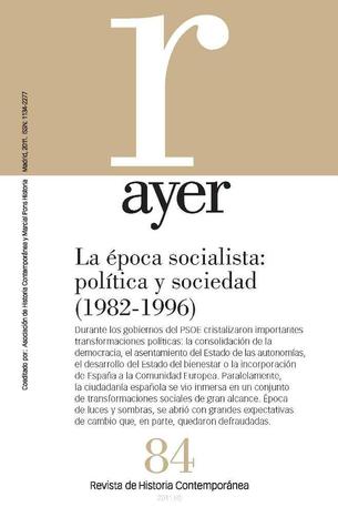 La época socialista: política y sociedad (1982-1996) (Revista Ayer #84)