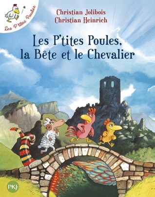 Les P'tites Poules, la Bête et le Chevalier (Les P'tites Poules, #6)