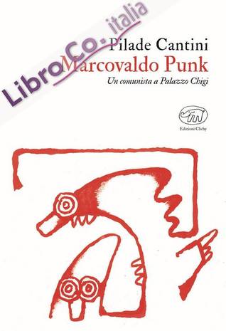 Marcovaldo Punk. Un comunista a Palazzo Chigi