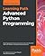 Advanced Python Programming: Build high performance, concurrent, and multi-threaded apps with Python using proven design patterns