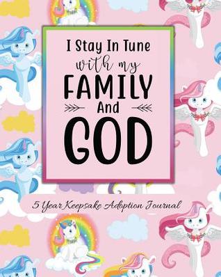 I Stay In Tune With My Family And God 5 Year Keepsake Baby Adoption Journal Gift For Adoptive Parents By Faith Love Hope Books