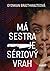 Má sestra je sériový vrah by Oyinkan Braithwaite