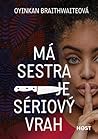 Má sestra je sériový vrah by Oyinkan Braithwaite