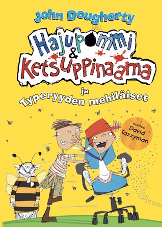 Hajupommi ja Ketsuppinaama ja typeryyden mehiläiset (Hajupommi ja Ketsuppinaama,#4)