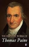 The Essential Works of Thomas Paine: Common Sense, The Rights of Man & The Age of Reason, Speeches, Letters and Biography Book cover for The Essential Works of Thomas Paine: Common Sense, The Rights of Man & The Age of Reason, Speeches, Letters and Biography