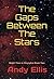 The Gaps Between The Stars:...