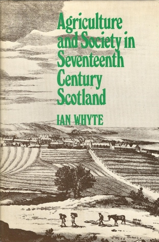 Agriculture and Society in Seventeenth Century Scotland