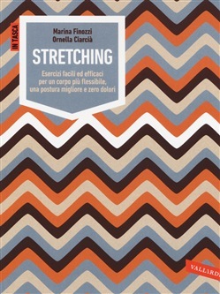 Stretching: Esercizi facili ed efficaci per un corpo più flessibile, una postura migliore e zero dolori