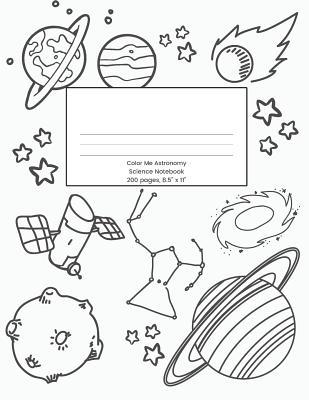 Color Me Astronomy: Science Notebook, 200 pages, 8.5" x 11" (Color Me Notebooks)