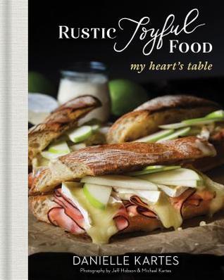 Rustic Joyful Food by Danielle Kartes