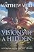Visions of a Hidden by Matthew  Wolf