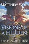 Visions of a Hidden (The Ronin Saga)