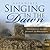 Singing In the Dawn: Meditations on the Journey to Wholeness