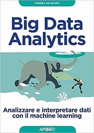 Big Data Analytics. Analizzare e interpretare dati con il machine learning (Paperback)