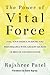 The Power of Vital Force by Rajshree Patel