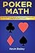 Poker Math by Kevin Bailey