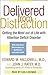 Delivered from Distraction: Getting the Most out of Life with Attention Deficit Disorder