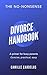 The No-Nonsense Divorce Handbook by Camille Cardelus