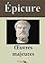 Épicure : Oeuvres majeures et annexes (annotées, illustrées): Lettre à Pythoclès, Lettre à Ménécée, Lettre à Hérodote, Maximes capitales, Testament (French Edition)
