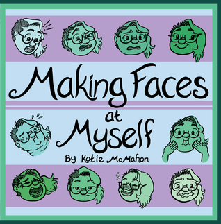 Making Faces at Myself