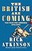 The British Are Coming: The War for America, Lexington to Princeton, 1775-1777