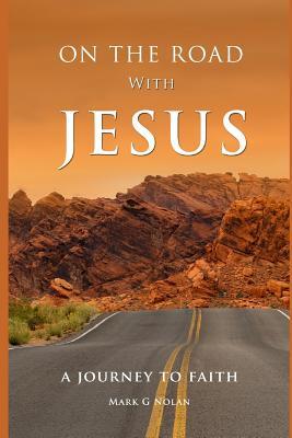 ON THE ROAD WITH JESUS: A JOURNEY TO FAITH