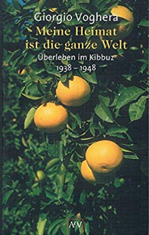 Meine Heimat ist die ganze Welt. Überleben im Kibbuz 1938-1948