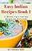 Easy Indian Recipes Book 1