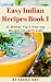 Easy Indian Recipes Book 1 by Seema Ray