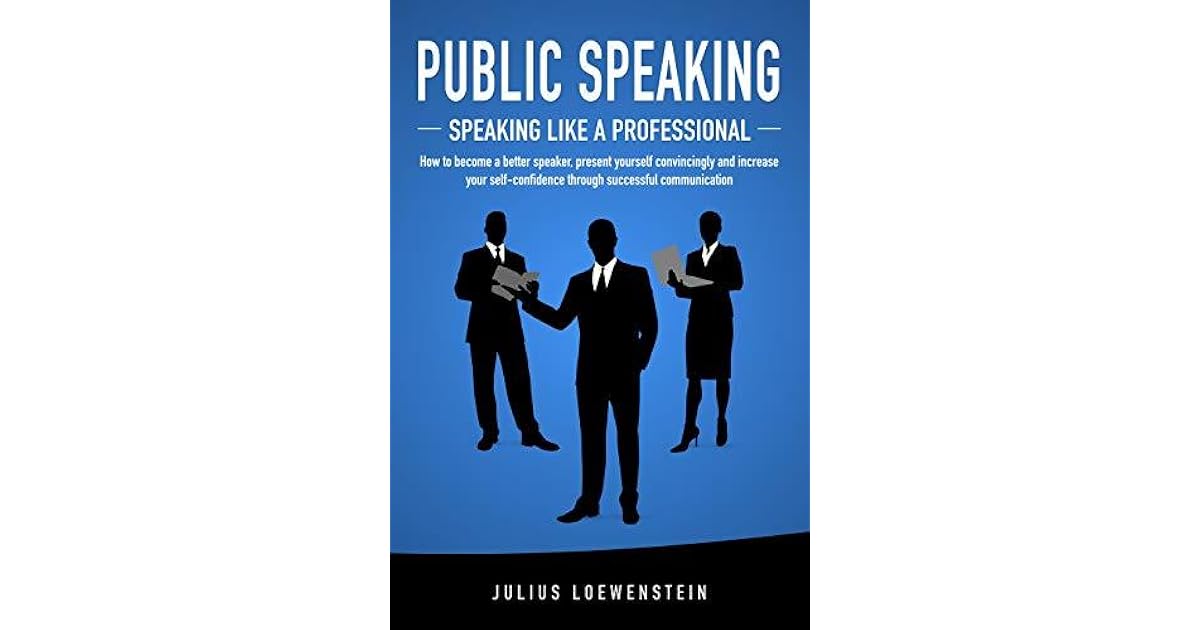 PUBLIC SPEAKING Speaking like a Professional How to a better speaker, present yourself