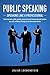 PUBLIC SPEAKING - Speaking like a Professional: How to become a better speaker, present yourself convincingly and increase your self-confidence through successful communication