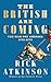 The British Are Coming by Rick Atkinson