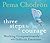 Three Steps to Courage: Working Compassionately with Difficult Emotions