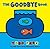 The Goodbye Book (Todd Parr Picture Books)