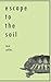 Escape to the Soil