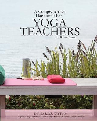 A Comprehensive Handbook For Yoga Teachers For Breast Cancer (Paperback)