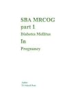 SBA MRCOG PART 1 (Diabetes Mellitus In Pregnancy)