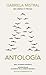 Gabriela Mistral En verso y en prosa: Antología