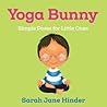 Yoga Bunny: Simple Poses for Little Ones (Yoga Kids and Animal Friends Board Books)