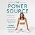 The Power Source: The Hidden Key to Ignite Your Core, Empower Your Body, Release Stress, and Realign Your Life