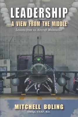Leadership: A View from the Middle: Lessons from an Aircraft Maintainer