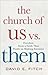 The Church of Us vs. Them: ...