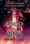 Y todo arde by Kiersten White