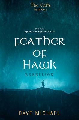 Feather of Hawk - Rebellion: Legends of the Celts: Book 1