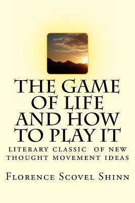 The Game of Life and How to Play It: literary classic of the new thought movement