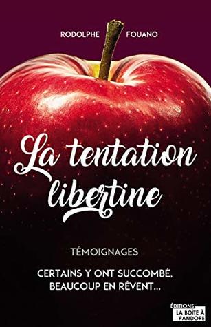 La tentation libertine: Certains y ont succombé, beaucoup en rêvent (Témoignage et document) (French Edition)