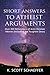 Short Answers to Atheist Arguments: Over 300 Refutations of Anti-Christian Memes (Including the Toughest Ones)