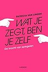 Wat je zegt, ben ...