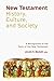The New Testament History, Culture, and Society: A Background to the texts of the New Testament