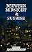 BETWEEN MIDNIGHT & SUNRISE by Angela Lagahit